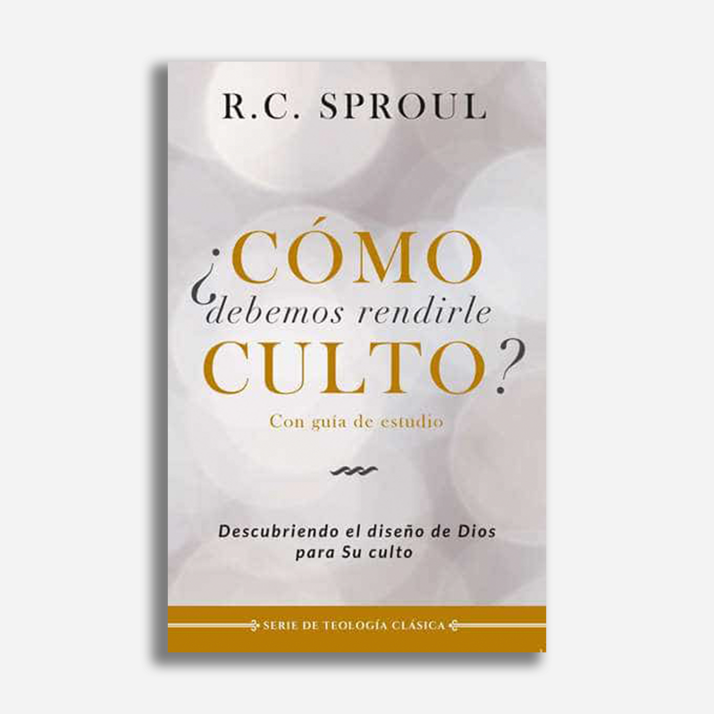 ¿Cómo debemos rendirle culto?