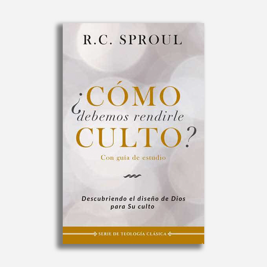 ¿Cómo debemos rendirle culto?