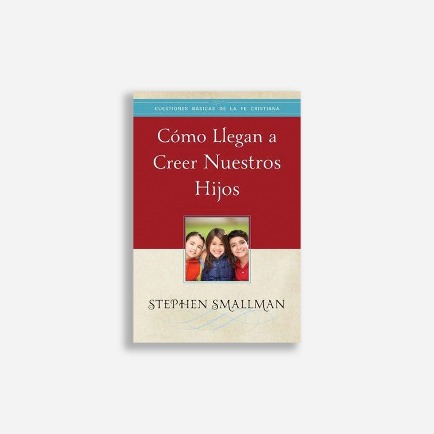 Cómo llegan a creer nuestros hijos