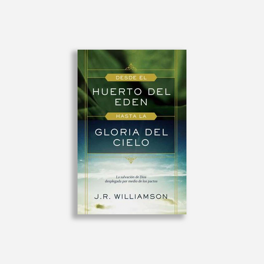 Desde el huerto del Eden hasta la gloria del cielo