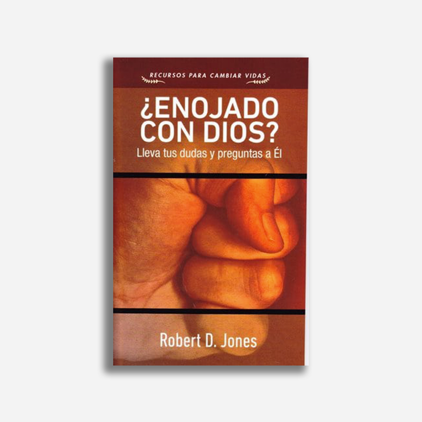 ¿Enojado con Dios?: Lleva tus dudas y preguntas a Él