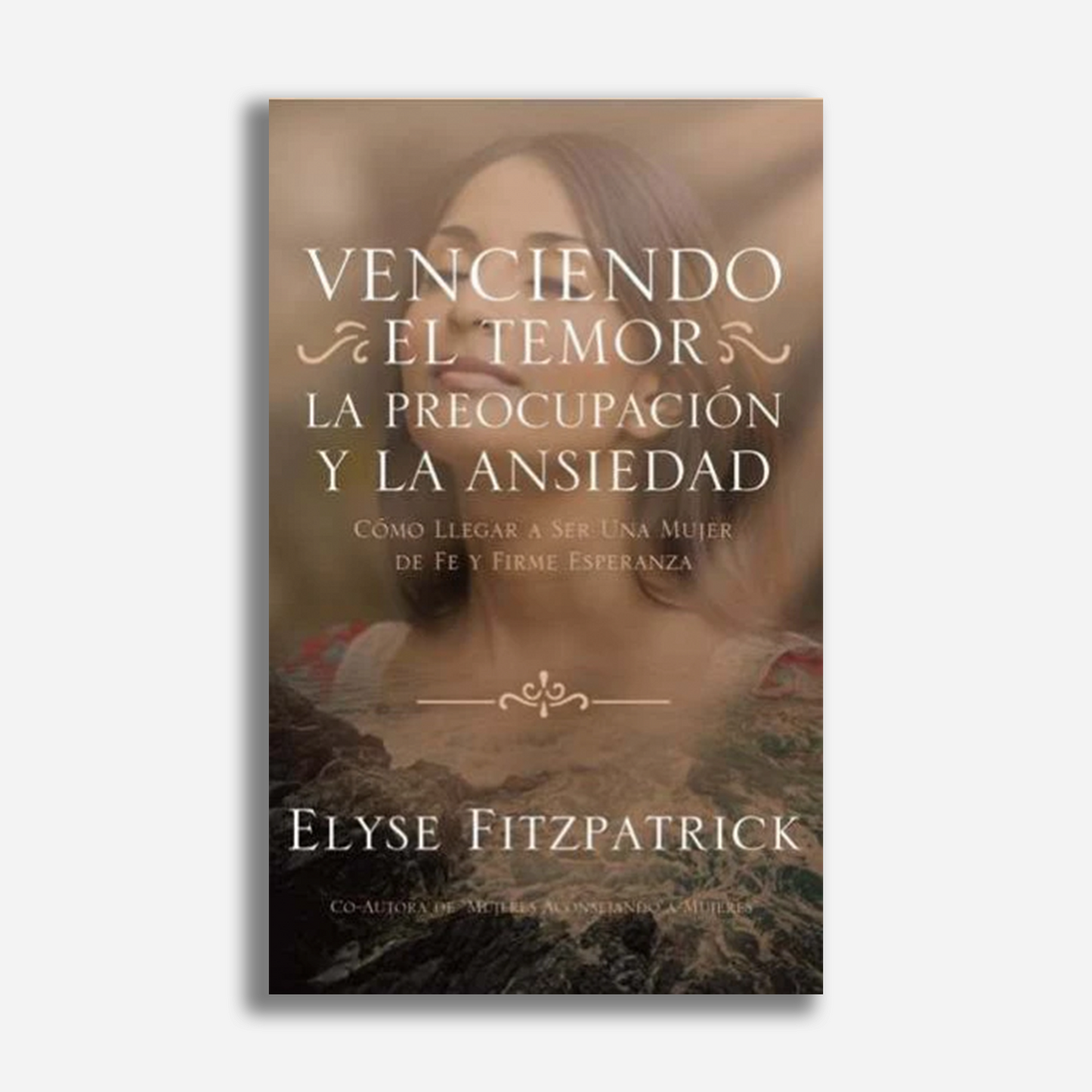 Venciendo el temor, la preocupación y la ansiedad